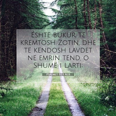 Picture 07 - Psalmet 92:1 ALB - Éshtë bukur të kremtosh Zotin, dhe të - Bible Verse Picture