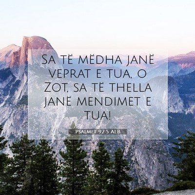 Picture 07 - Psalmet 92:5 ALB - Sa të mëdha janë veprat e tua, o Zot, sa të - Bible Verse Picture