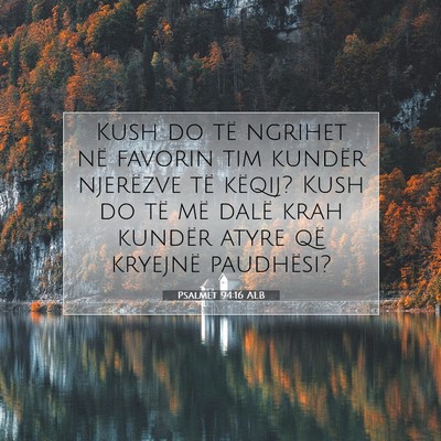 Picture 07 - Psalmet 94:16 ALB - Kush do të ngrihet në favorin tim kundër - Bible Verse Picture