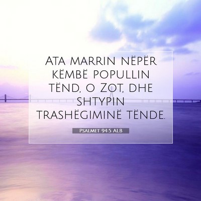 Picture 07 - Psalmet 94:5 ALB - Ata marrin nëpër këmbë popullin tënd, o Zot, - Bible Verse Picture