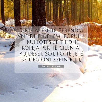 Picture 07 - Psalmet 95:7 ALB - Sepse ai është Perëndia ynë dhe ne jemi - Bible Verse Picture