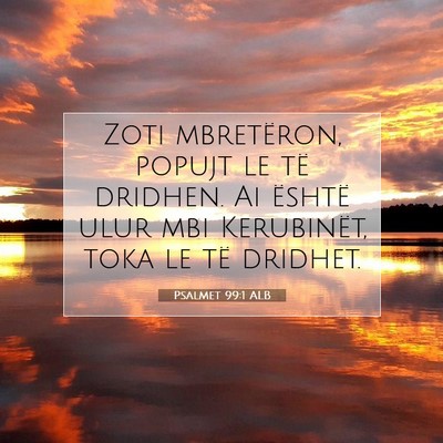 Picture 07 - Psalmet 99:1 ALB - Zoti mbretëron, popujt le të dridhen. Ai - Bible Verse Picture