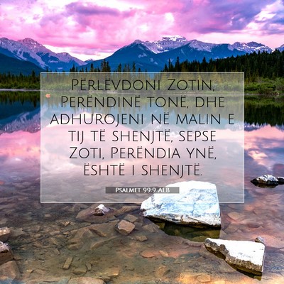 Picture 07 - Psalmet 99:9 ALB - Përlëvdoni Zotin, Perëndinë tonë, dhe - Bible Verse Picture