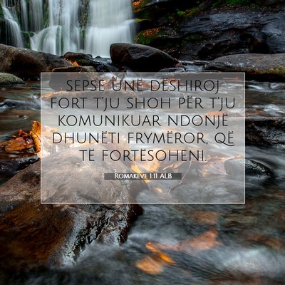 Picture 07 - Romakëve 1:11 ALB - sepse unë dëshiroj fort t’ju shoh për t’ju - Bible Verse Picture