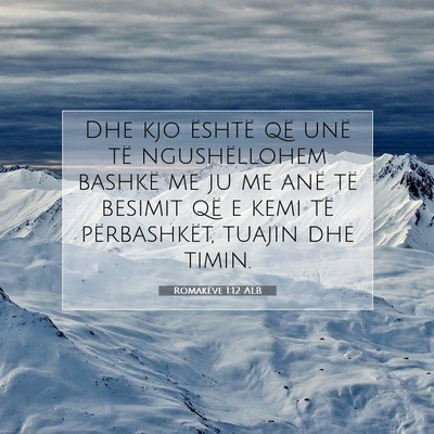 Picture 07 - Romakëve 1:12 ALB - Dhe kjo është që unë të ngushëllohem - Bible Verse Picture