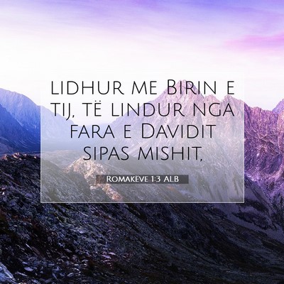 Picture 07 - Romakëve 1:3 ALB - lidhur me Birin e tij, të lindur nga fara e - Bible Verse Picture