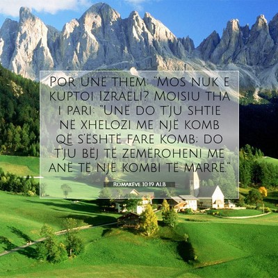 Picture 07 - Romakëve 10:19 ALB - Por unë them: “Mos nuk e kuptoi Izraeli? - Bible Verse Picture