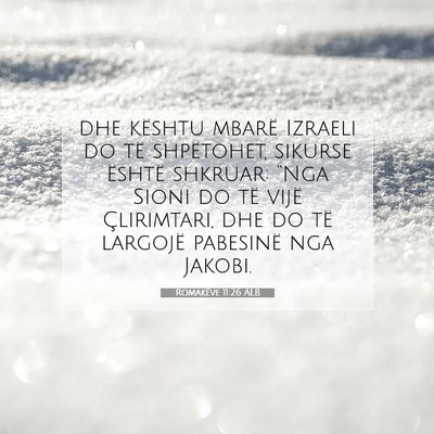 Picture 07 - Romakëve 11:26 ALB - dhe kështu mbarë Izraeli do të shpëtohet, - Bible Verse Picture