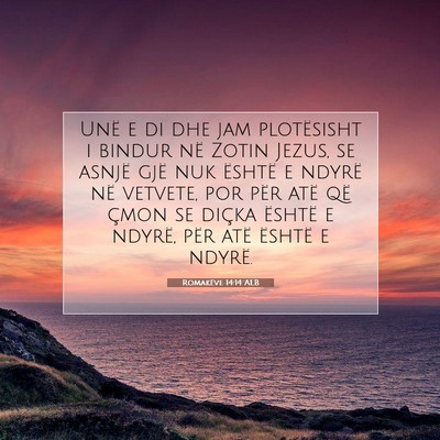Picture 07 - Romakëve 14:14 ALB - Unë e di dhe jam plotësisht i bindur në Zotin - Bible Verse Picture