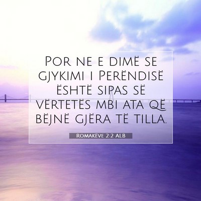 Picture 07 - Romakëve 2:2 ALB - Por ne e dimë se gjykimi i Perëndisë është - Bible Verse Picture