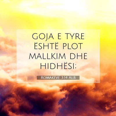 Picture 07 - Romakëve 3:14 ALB - goja e tyre është plot mallkim dhe - Bible Verse Picture