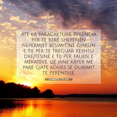 Picture 07 - Romakëve 3:25 ALB - Atë ka paracaktuar Perëndia për të bërë - Bible Verse Picture