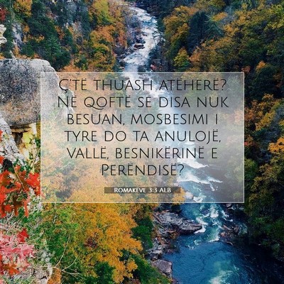 Picture 07 - Romakëve 3:3 ALB - Ç’të thuash atëherë? Në qoftë se disa nuk - Bible Verse Picture