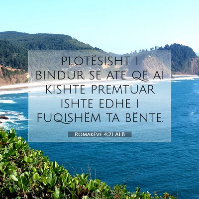 Picture 07 - Romakëve 4:21 ALB - plotësisht i bindur se atë që ai kishte - Bible Verse Picture