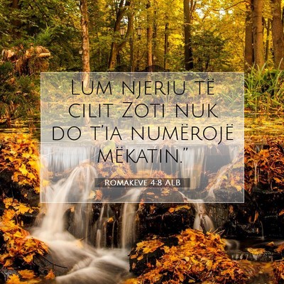 Picture 07 - Romakëve 4:8 ALB - Lum njeriu të cilit Zoti nuk do t’ia - Bible Verse Picture