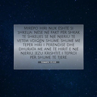Picture 07 - Romakëve 5:15 ALB - Mirëpo hiri nuk është si shkelja; nëse në - Bible Verse Picture