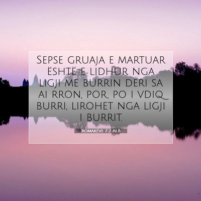 Picture 07 - Romakëve 7:2 ALB - Sepse gruaja e martuar është e lidhur nga ligji - Bible Verse Picture