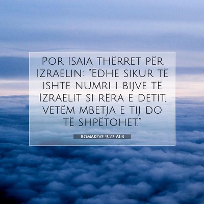 Picture 07 - Romakëve 9:27 ALB - Por Isaia thërret për Izraelin: “Edhe sikur - Bible Verse Picture