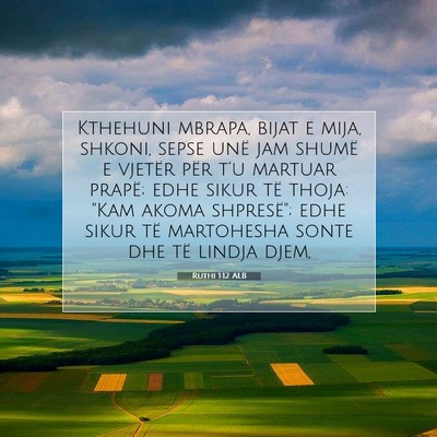 Picture 07 - Ruthi 1:12 ALB - Kthehuni mbrapa, bijat e mija, shkoni, sepse unë - Bible Verse Picture