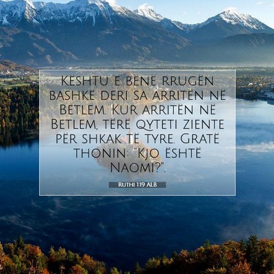 Picture 07 - Ruthi 1:19 ALB - Kështu e bënë rrugën bashkë deri sa arritën - Bible Verse Picture