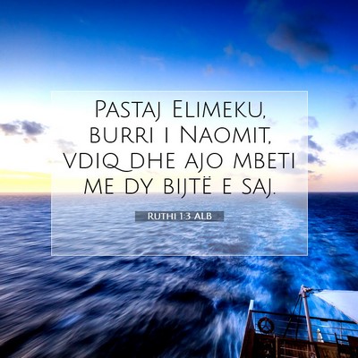 Picture 07 - Ruthi 1:3 ALB - Pastaj Elimeku, burri i Naomit, vdiq dhe ajo - Bible Verse Picture