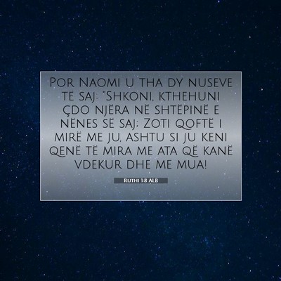 Picture 07 - Ruthi 1:8 ALB - Por Naomi u tha dy nuseve të saj: 