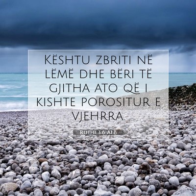 Picture 07 - Ruthi 3:6 ALB - Kështu zbriti në lëmë dhe bëri të gjitha - Bible Verse Picture