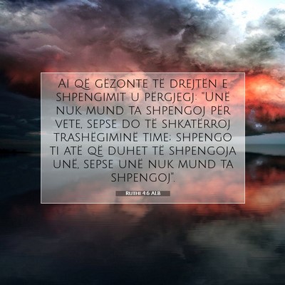 Picture 07 - Ruthi 4:6 ALB - Ai që gëzonte të drejtën e shpengimit u - Bible Verse Picture