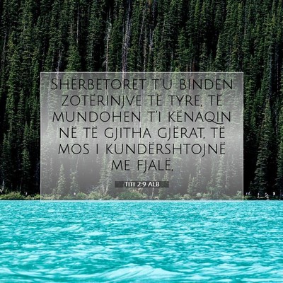 Picture 07 - Titi 2:9 ALB - Shërbëtorët t’u binden zotërinjve të tyre, - Bible Verse Picture