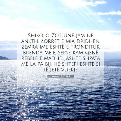 Picture 07 - Vajtimet 1:20 ALB - Shiko, o Zot, unë jam në ankth. Zorrët e mia - Bible Verse Picture
