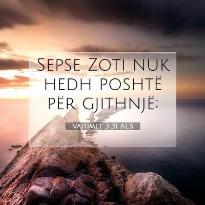 Picture 07 - Vajtimet 3:31 ALB - Sepse Zoti nuk hedh poshtë për - Bible Verse Picture