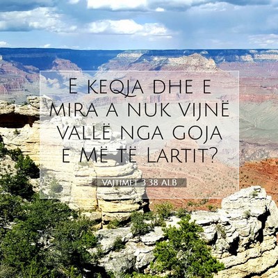 Picture 07 - Vajtimet 3:38 ALB - E keqja dhe e mira a nuk vijnë vallë nga goja e - Bible Verse Picture