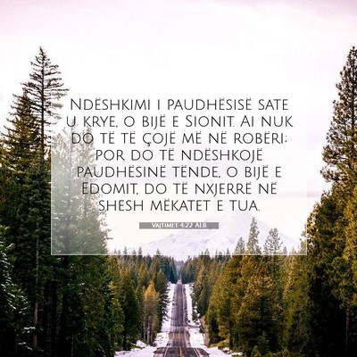Picture 07 - Vajtimet 4:22 ALB - Ndëshkimi i paudhësisë sate u krye, o bijë e - Bible Verse Picture