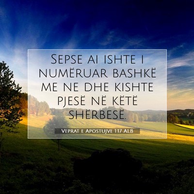 Picture 07 - Veprat e Apostujve 1:17 ALB - Sepse ai ishte i numëruar bashkë me ne dhe - Bible Verse Picture