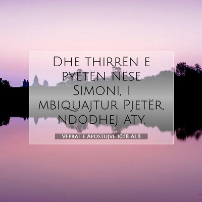Picture 07 - Veprat e Apostujve 10:18 ALB - Dhe thirrën e pyetën nëse Simoni, i mbiquajtur - Bible Verse Picture