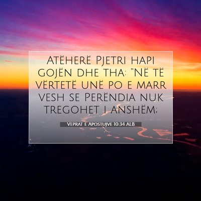 Picture 07 - Veprat e Apostujve 10:34 ALB - Atëherë Pjetri hapi gojën dhe tha: “Në të - Bible Verse Picture