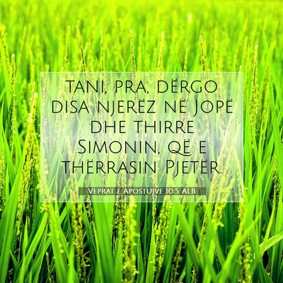 Picture 07 - Veprat e Apostujve 10:5 ALB - tani, pra, dërgo disa njerëz në Jopë dhe - Bible Verse Picture