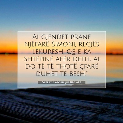 Picture 07 - Veprat e Apostujve 10:6 ALB - Ai gjendet pranë njëfarë Simoni, regjës - Bible Verse Picture
