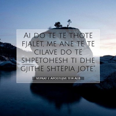 Picture 07 - Veprat e Apostujve 11:14 ALB - Ai do të të thotë fjalët, me anë të të - Bible Verse Picture
