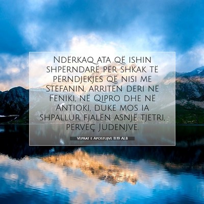 Picture 07 - Veprat e Apostujve 11:19 ALB - Ndërkaq ata që ishin shpërndarë për shkak - Bible Verse Picture