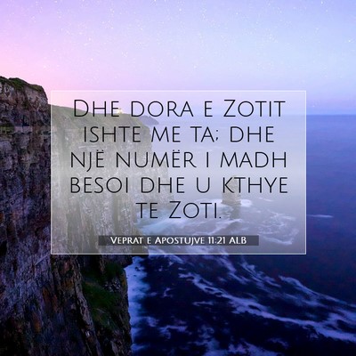 Picture 07 - Veprat e Apostujve 11:21 ALB - Dhe dora e Zotit ishte me ta; dhe një numër i - Bible Verse Picture