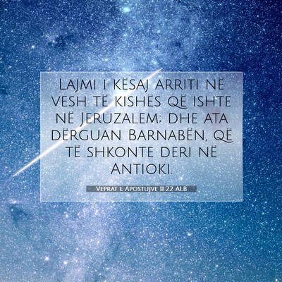 Picture 07 - Veprat e Apostujve 11:22 ALB - Lajmi i kësaj arriti në vesh të kishës që - Bible Verse Picture