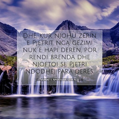 Picture 07 - Veprat e Apostujve 12:14 ALB - Dhe, kur njohu zërin e Pjetrit, nga gëzimi nuk - Bible Verse Picture