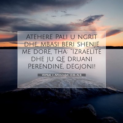 Picture 07 - Veprat e Apostujve 13:16 ALB - Atëherë Pali u ngrit dhe, mbasi bëri shenjë - Bible Verse Picture