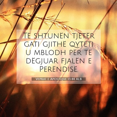 Picture 07 - Veprat e Apostujve 13:44 ALB - Të shtunën tjetër gati gjithë qyteti u mblodh - Bible Verse Picture