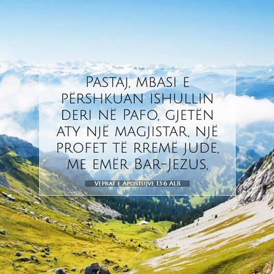 Picture 07 - Veprat e Apostujve 13:6 ALB - Pastaj, mbasi e përshkuan ishullin deri në - Bible Verse Picture