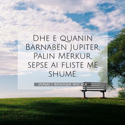 Picture 07 - Veprat e Apostujve 14:12 ALB - Dhe e quanin Barnabën Jupiter, Palin Mërkur, - Bible Verse Picture