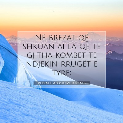 Picture 07 - Veprat e Apostujve 14:16 ALB - Në brezat që shkuan ai la që të gjitha kombet - Bible Verse Picture