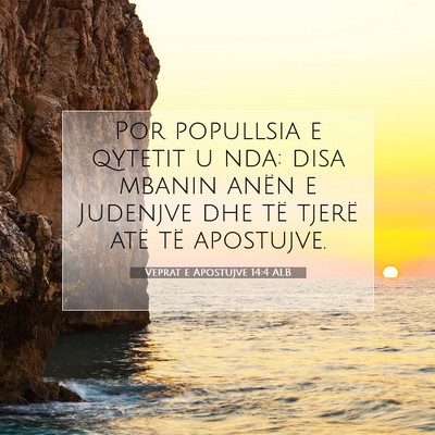 Picture 07 - Veprat e Apostujve 14:4 ALB - Por popullsia e qytetit u nda: disa mbanin anën - Bible Verse Picture