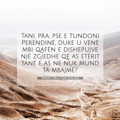 Picture 07 - Veprat e Apostujve 15:10 ALB - Tani, pra, pse e tundoni Perëndinë, duke u - Bible Verse Picture